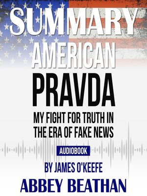 cover image of Summary of American Pravda: My Fight for Truth in the Era of Fake News by James O'Keefe